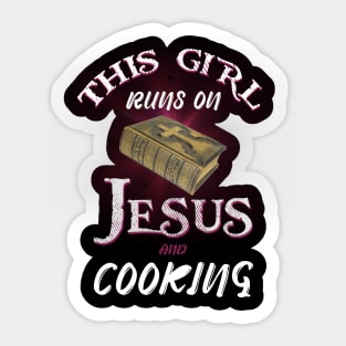 This Girl Runs On Jesus And Cooking Sticker